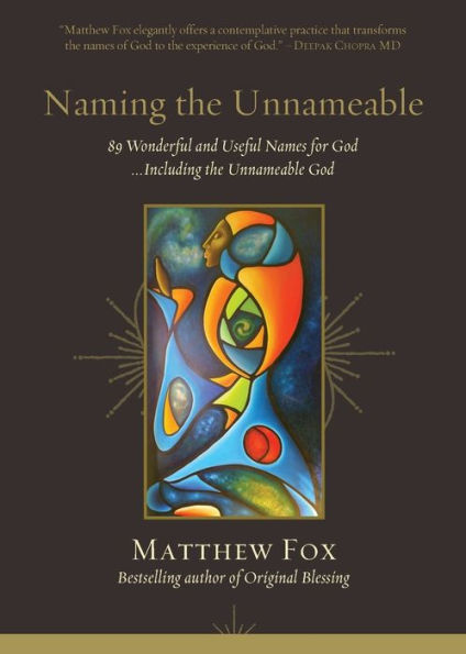Naming the Unnameable: 89 Wonderful and Useful Names for God ...Including the Unnameable God