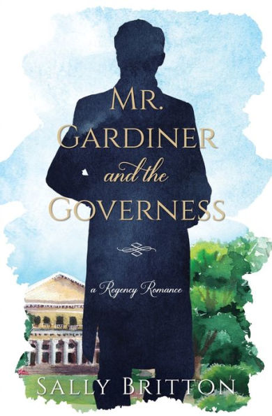 Mr. Gardiner and the Governess: A Regency Romance