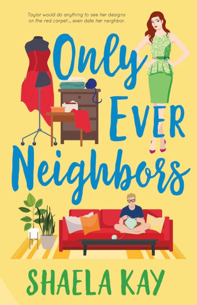 Only Ever Neighbors: A sweet contemporary romance
