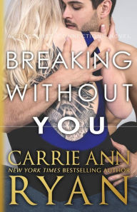 Title: Breaking Without You, Author: Carrie Ann Ryan