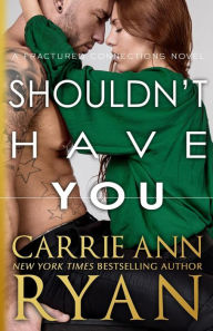 Title: Shouldn't Have You, Author: Carrie Ann Ryan