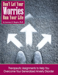 Title: Don't Your Your Worries Run Your Life, Author: Lawrence E Shapiro