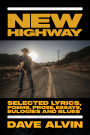 New Highway: Selected Lyrics, Poems, Prose, Essays, Eulogies and Blues