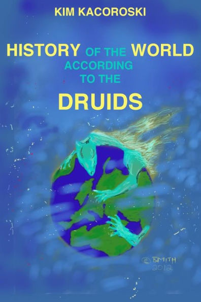 The History of the World According to the Druids: Book Three of the Camelon Series