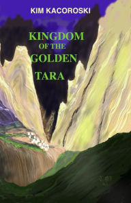 Title: Kingdom of the Golden Tara, Author: Kim Kacoroski