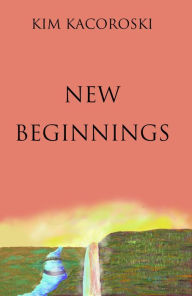 Title: New Beginnings, Author: Kim Kacoroski