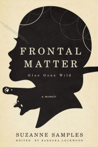 Free ebook download english dictionary Frontal Matter: Glue Gone Wild 9781947041240 English version iBook DJVU