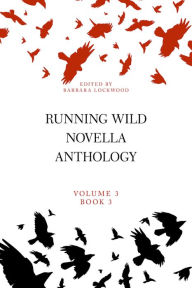 Title: Running Wild Novella Anthology Volume 3, Book 3, Author: Barbara Lockwood