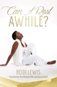 Title: Can I Rest A While?, Author: Heidi Lewis-Ivey