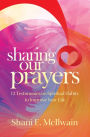 Sharing Our Prayers: 12 Testimonies on Spiritual Habits to Improve Your Life