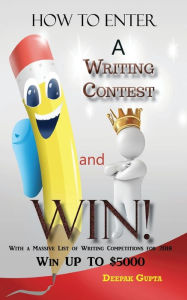 Title: How to Enter a Writing Contest and Win!, Author: Deepak Gupta