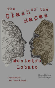 Title: The Clash of the Races: Bilingual Edition, Author: Monteiro Lobato