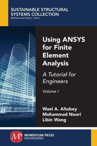 Using ANSYS for Finite Element Analysis, Volume I: A Tutorial for Engineers