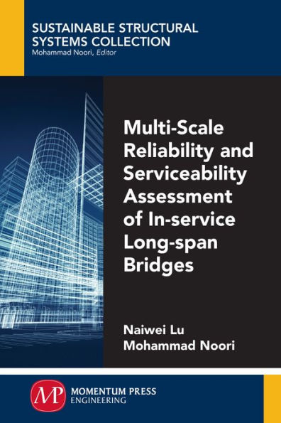 Multi-Scale Reliability and Serviceability of Long Span Bridges