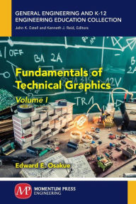 Title: Fundamentals of Technical Graphics, Volume One, Author: Edward E. Osakue