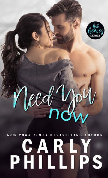 Need You Now (Hot Heroes Series #3)