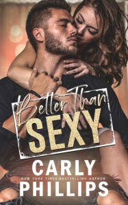 Title: Better than Sexy, Author: Carly Phillips