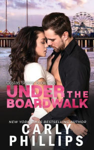 Title: Under the Boardwalk (Costas Sisters Series #1), Author: Carly Phillips