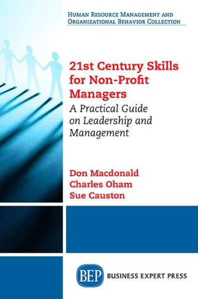 21st Century Skills for Non-Profit Managers: A Practical Guide on Leadership and Management