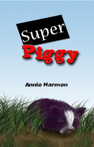 Title: Super Piggy, Author: Annie Harmon