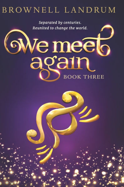 We Meet Again: Book Three of the celebrated reincarnation mystery about a famous couple reunited to change the world.