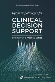 Title: Optimizing Strategies for Clinical Decision Support: Summary of a Meeting Series, Author: James E. Tcheng