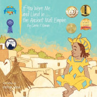 Title: If You Were Me and Lived in...the Ancient Mali Empire: An Introduction to Civilizations Throughout Time, Author: Carole P. Roman