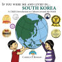If You Were Me and Lived in... South Korea: A Child's Introduction to Cultures Around the World