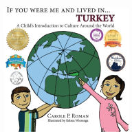 Title: If You Were Me and Lived in... Turkey: A Child's Introduction to Culture Around the World, Author: Carole P. Roman