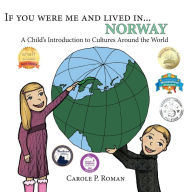 Title: If You Were Me and Lived in... Norway: A Child's Introduction to Cultures Around the World, Author: Carole P Roman