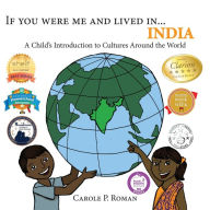 Title: If You Were Me and Lived in...India: A Child's Introduction to Cultures Around the World, Author: Carole P. Roman