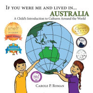 Title: If You Were Me and Lived in... Australia: A Child's Introduction to Cultures Around the World, Author: Carole P. Roman