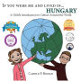 If You Were Me and Lived in... Hungary: A Child's Introduction to Culture Around the World
