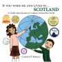 If You Were Me and Lived in... Scotland: A Child's Introduction to Cultures Around the World