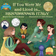 Title: If You Were Me and Lived in... Renaissance Italy: An Introduction to Civilizations Throughout Time, Author: Carole P. Roman