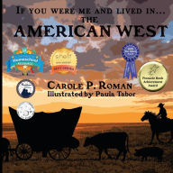 Title: If You Were Me and Lived in... the American West: An Introduction to Civilizations Throughout Time, Author: Carole P. Roman