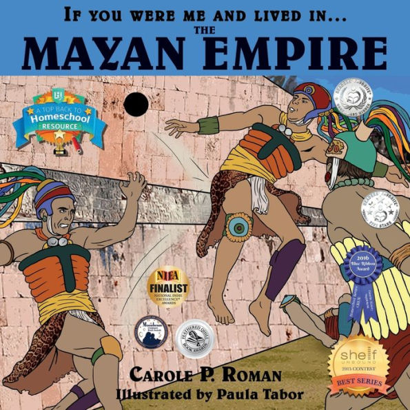 If You Were Me and Lived in... the Mayan Empire: An Introduction to Civilizations Throughout Time