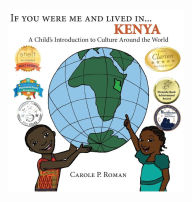 Title: If You Were Me and Lived in... Kenya: A Child's Introduction to Culture Around the World, Author: Carole P Roman