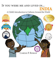 Title: If You Were Me and Lived in...India: A Child's Introduction to Cultures Around the World, Author: Carole P Roman