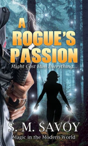 Title: A Rogue's Passion, Author: S. M. Savoy