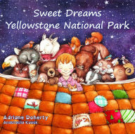 Title: Sweet Dreams Yellowstone National Park, Author: Adriane Doherty