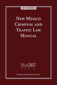 Title: New Mexico Criminal and Traffic Law Manual, Author: Publisher's Editorial Staff