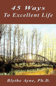 Title: 45 Ways to Excellent Life, Author: Blythe Ayne