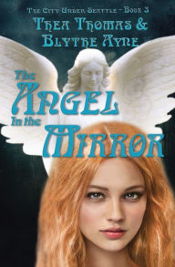 Title: The Angel in the Mirror: The City Under Seattle, Author: Thea Thomas