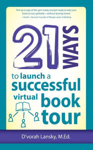 Title: 21 Ways to Launch a Successful Virtual Book Tour, Author: D'vorah Lansky