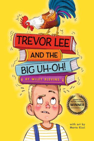 Title: Trevor Lee and the Big Uh-Oh!, Author: Wiley Blevins