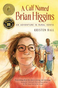 Epub ebook collection download A Calf Named Brian Higgins by Kristen Ball, Laura Jacobsen