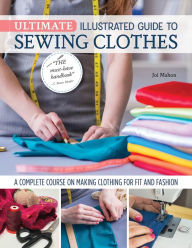 Free audio books for ipad download Ultimate Illustrated Guide to Sewing Clothes: A Complete Course on Making Clothing for Fit and Fashion PDB PDF by  English version