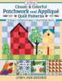 Classic & Colorful Patchwork and Appliqué Quilt Patterns: 24 Designs . Full Sized Templates . Keep It Simple Options