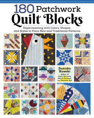 Search and download ebooks 180 Patchwork Quilt Blocks: Experimenting with Colors, Shapes, and Styles to Piece New and Traditional Patterns in English 9781947163904 by Suzuko Koseki